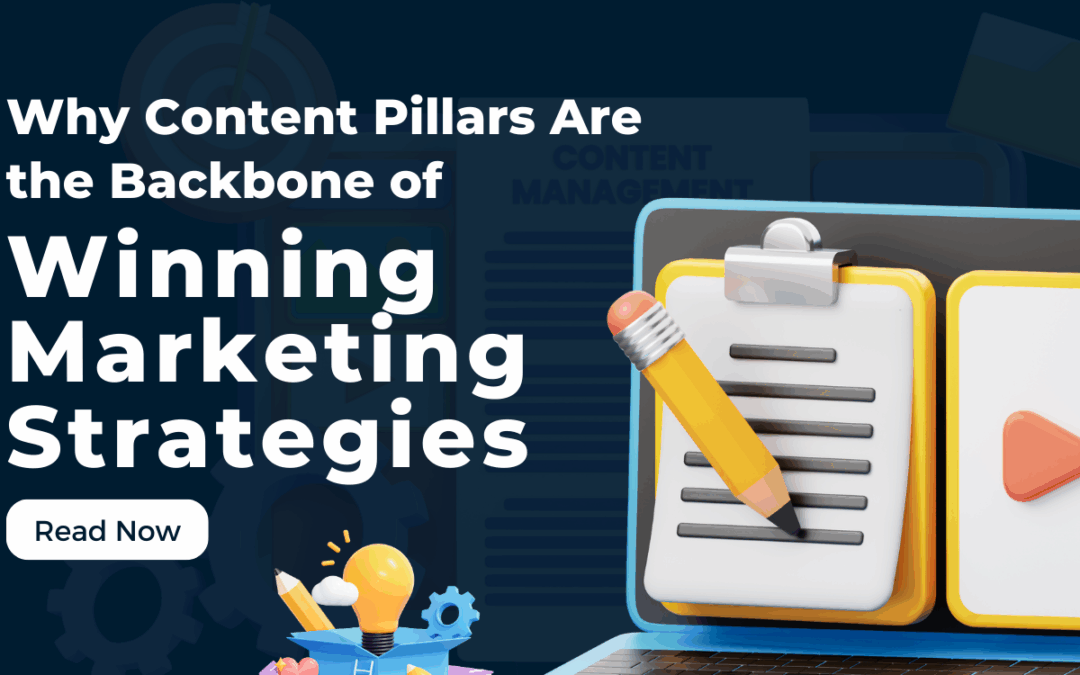 Why Content Pillars Are the Backbone of Winning Marketing Strategies
